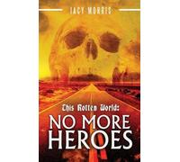 Jacy Morris This Rotten World (Copertina rigida) This Rotten World