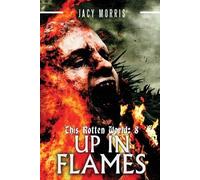 Jacy Morris This Rotten World: Up in Flames: 8 (Tascabile)