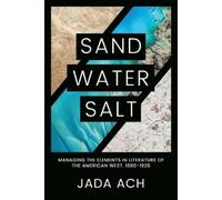 Jada Ach Sand, Water, Salt (Tascabile) Desert Humanities