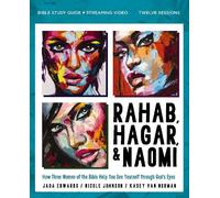 Rahab, Hagar, and Naomi Bible Study Guide Plus Streaming Video,: How Three Women of the Bible Help You See Yourself Through God's Eyes