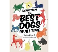 Jadan Carroll Definitely the Best Dogs of All Time (Tascabile)