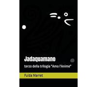 Jadaquamano: terzo libro della trilogia "Amo l'Anime"