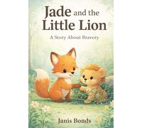 Jade and the Little Lion: A Story About Bravery