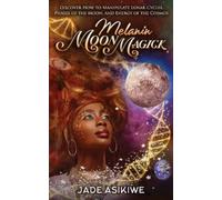 Jade Asikiwe Melanin Moon Magick (Tascabile)