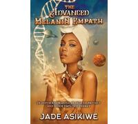 Jade Asikiwe The Advanced Melanin Empath (Tascabile)
