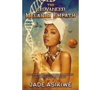 Jade Asikiwe The Advanced Melanin Empath (Tascabile)