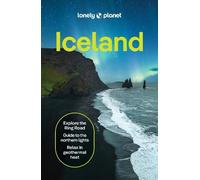 Lonely Planet Iceland: 2026 - 2027 Travel Guide | Plan the Trip of a Lifetime | Detailed Itineraries & Maps | Insider Tips | Covers Reykjavik, Golden Circle, The Westfjords and more