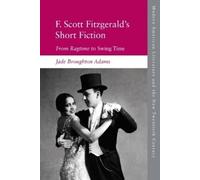 Jade Broughton Adams F. Scott Fitzgerald’s Short Fiction (Copertina rigida)
