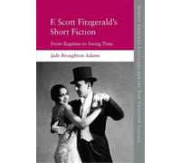 Jade Broughton Adams F. Scott Fitzgerald's Short Fiction (Tascabile)