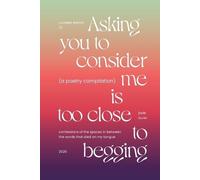 Jade Burel Asking You To Consider Me Is Too Close To Begging (Tascabile)