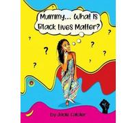 Jade Calder Mummy....What is Black Lives Matter? (Tascabile)
