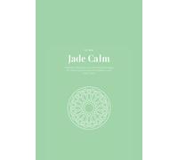 Jade Calm: A Mindful Ritual Journal with Daily Prompts for Stress Relief, Emotional Balance, and Inner Calm