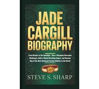 JADE CARGILL BIOGRAPHY: From Dreams to the Spotlight - How a Champion Overcame Challenges, Built a Global Wrestling Empire, and Became One of the Most Dominant Female Athletes in the World