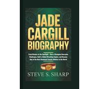 JADE CARGILL BIOGRAPHY: From Dreams to the Spotlight - How a Champion Overcame Challenges, Built a Global Wrestling Empire, and Became One of the Most Dominant Female Athletes in the World