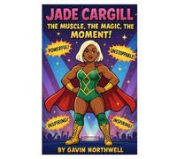 Jade Cargill Story for kids: The Muscle, The Magic, The Moment!
