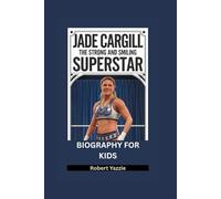 JADE CARGILL: The Strong and Smiling Superstar- Biography for kids