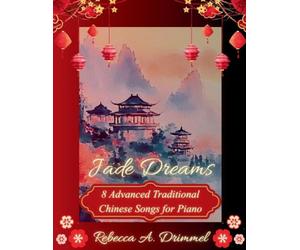 Jade Dreams: 8 Advanced Traditional Chinese Songs for Piano