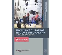 Jade French Inclusive Curating in Contemporary Art (Copertina rigida)