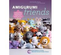 Amigurumi Friends: 20 Easy Patterns to Create 100+ Adorable Custom Crochet