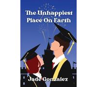 Jade Gonzalez The Unhappiest Place On Earth (Tascabile) Unhappy