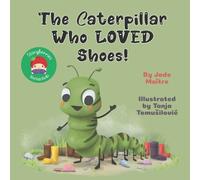 Jade Maitre The Caterpillar Who LOVED Shoes (Tascabile)