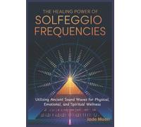 Jade Moon The Healing Power of Solfeggio Frequencies (Tascabile)