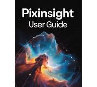 Jade Morley PixInsight User Guide: A Step-by-Step Manual for Beginne (Tascabile)