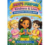 Jade’s Purpose: Kindness & Love Affirmation Coloring Book: A Positive Affirmations Coloring Book for Kids About Kindness, Confidence, and Friendship