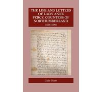 Jade Scott The Life and Letters of Lady Anne Percy, Countess (Copertina rigida)