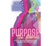 Jade Simmons Purpose The Remix (Tascabile)