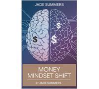 Jade Summers Money Mindset Shift: 50 (Business & Entrepreneurship: Y (Tascabile)