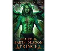 Jade Waltz Aria Winter Healed by the Earth Dragon Prince (Tascabile)