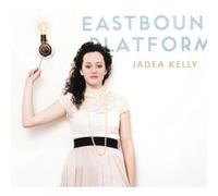 Jadea Kelly Eastbound Platform (CD) Album