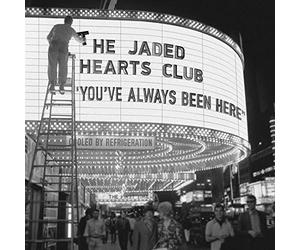Jaded Hearts Club The - You've Always Been Here
