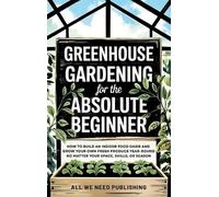 Jaden Rivers Greenhouse Gardening for the Absolute Beginner (Copertina rigida)