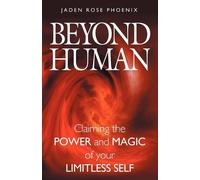 Jaden Rose Phoenix Beyond Human (Tascabile)