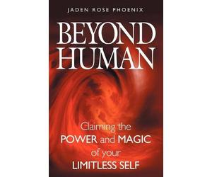 Jaden Rose Phoenix Beyond Human (Tascabile)