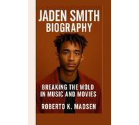 JADEN SMITH BIOGRAPHY: Breaking the Mold in Music and Movies