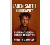 JADEN SMITH BIOGRAPHY: Breaking the Mold in Music and Movies