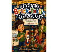 Jaden's Brick-Tastic Brave Day: Jaden's Big Feelings Adventures