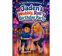 Jaden's Wobbly, Roll-y Birthday Party: Jaden's Big Feelings Adventures