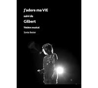 J'adore ma vie suivi de Gilbert