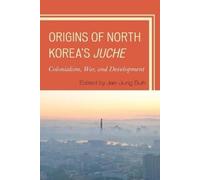 Jae-Jung Suh Origins of North Korea's Juche (Tascabile)