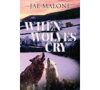 Jae Malone When Wolves Cry (Tascabile)