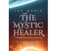 Jae Marie The Mystic Healer Energy Healing Journal (Copertina rigida)