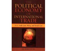 Jae Wan Chung The Political Economy of International Trade (Tascabile)