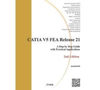 Jaecheol Koh CATIA V5 FEA Release 21 - 2nd Edition (Tascabile)