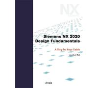 Jaecheol Koh Siemens NX 2020 Design Fundamentals: A Step by Step Gui (Tascabile)