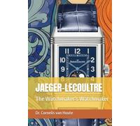 JAEGER-LECOULTRE: The Watchmaker’s Watchmaker