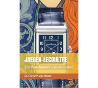 JAEGER-LECOULTRE: The Watchmaker’s Watchmaker: 9